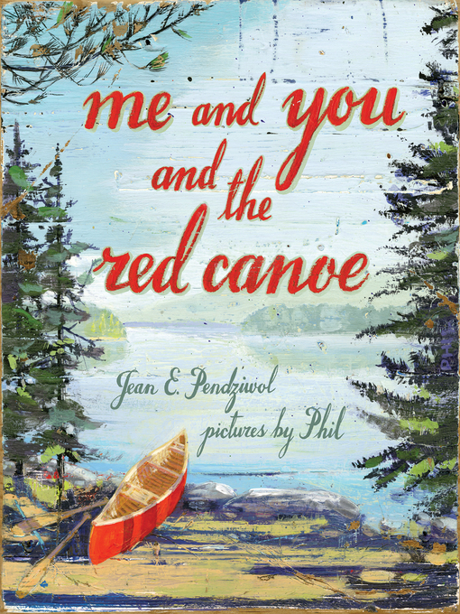 Title details for Me and You and the Red Canoe by Jean E. Pendziwol - Available
